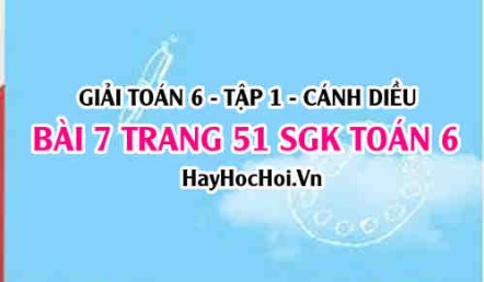 Giải bài 7 trang 51 Toán 6 Tập 1 SGK Cánh Diều